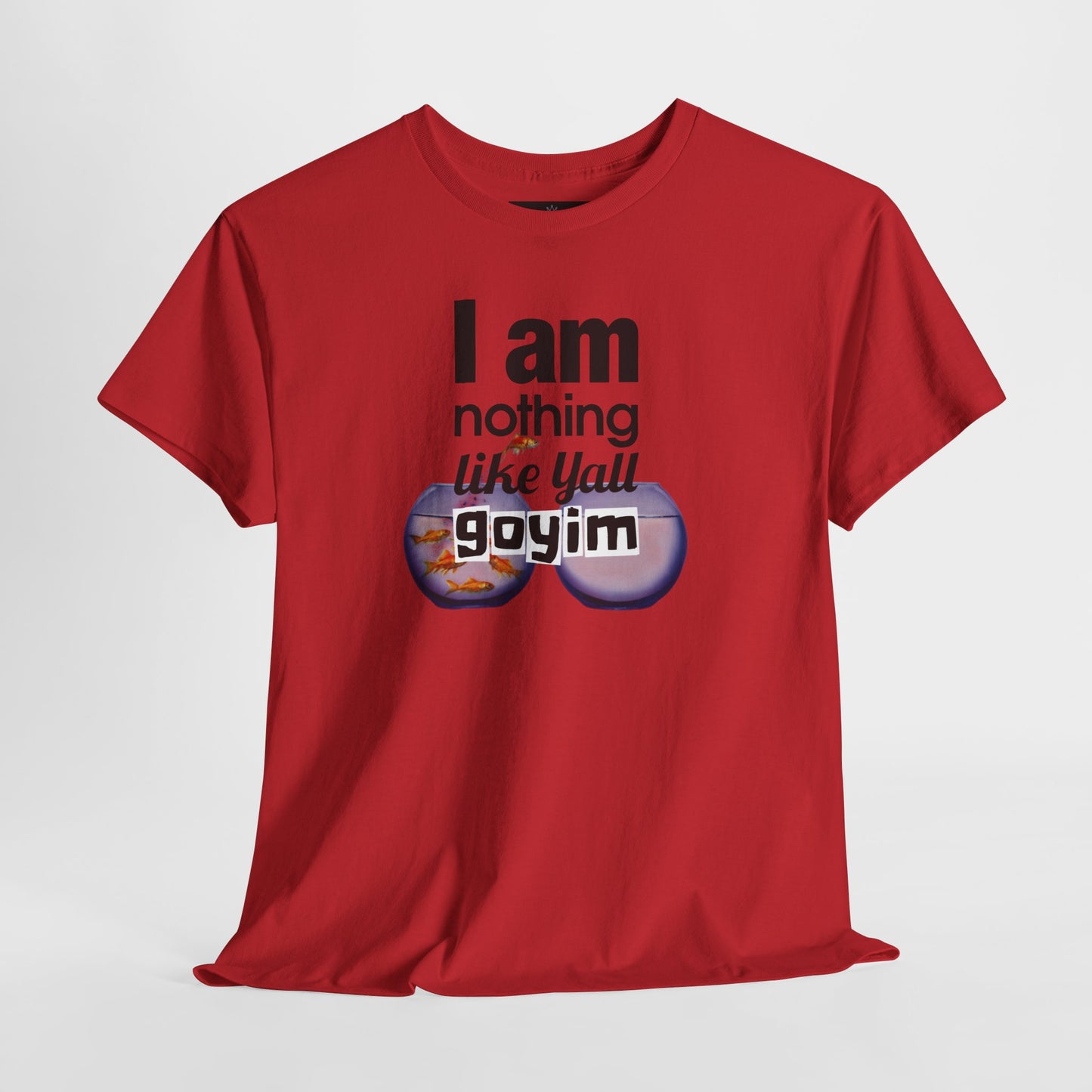 I am nothing like yall goyim