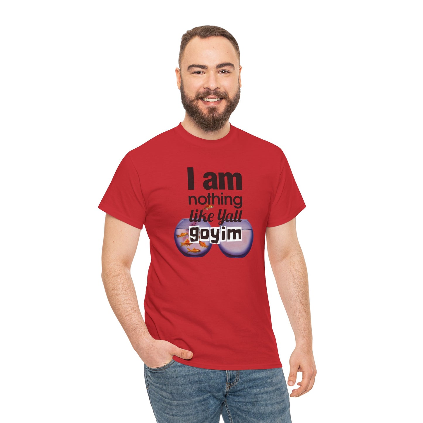 I am nothing like yall goyim