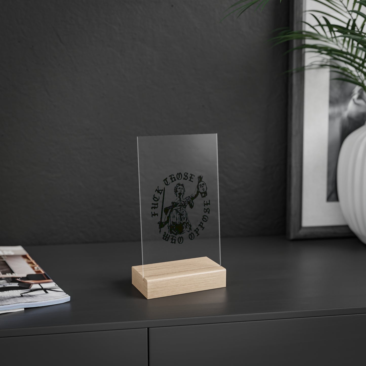 Those Who Oppose Acrylic Sign With Stand