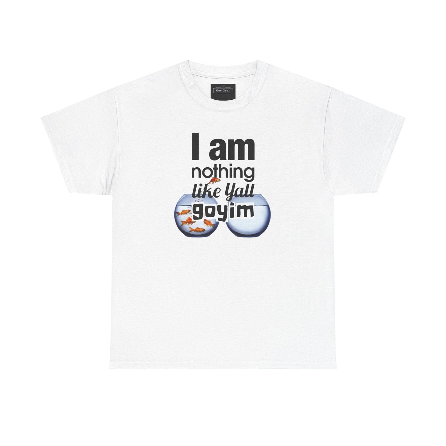 I am nothing like yall goyim